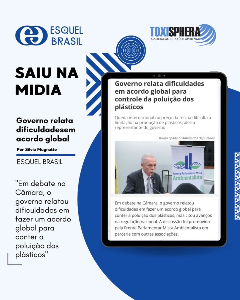 Saiu na mídia: Fundação Grupo Esquel Brasil e Toxisphera debatem Tratado Global de Plásticos